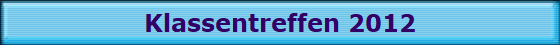 Klassentreffen 2012